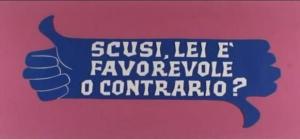 Scusi_lei_è_favorevole_o_contrario